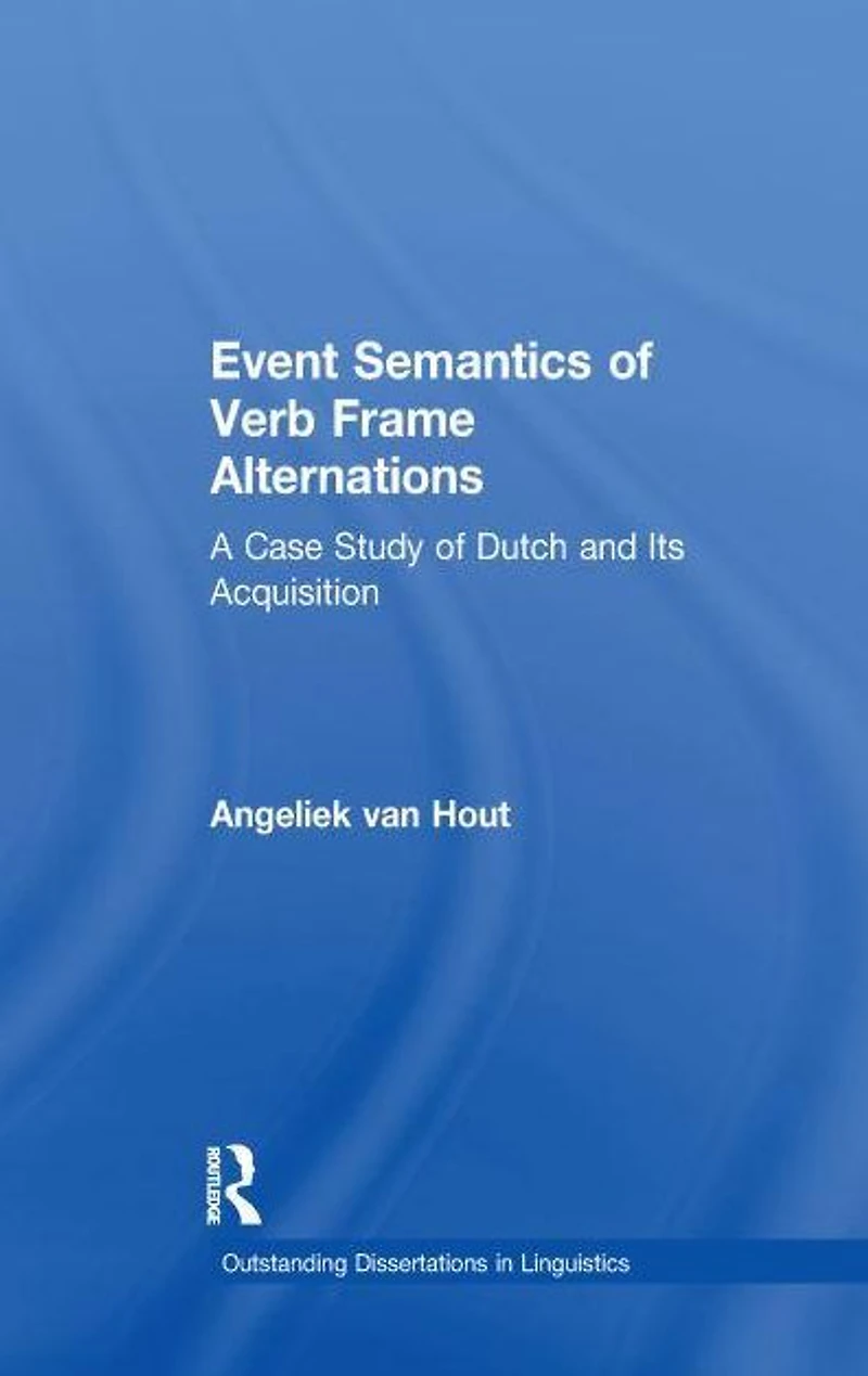 Event Semantics of Verb Frame Alternations: A Case Study Dutch and Its Acquisition