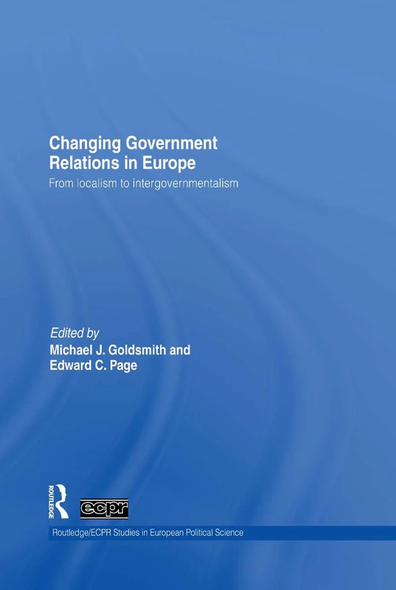 Changing Government Relations Europe: From localism to intergovernmentalism
