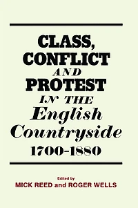 Class, Conflict and Protest the English Countryside, 1700-1880