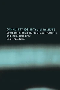 Community, Identity and the State: Comparing Africa, Eurasia, Latin America Middle East