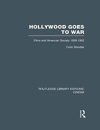 Hollywood Goes to War: Films and American Society, 1939-1952