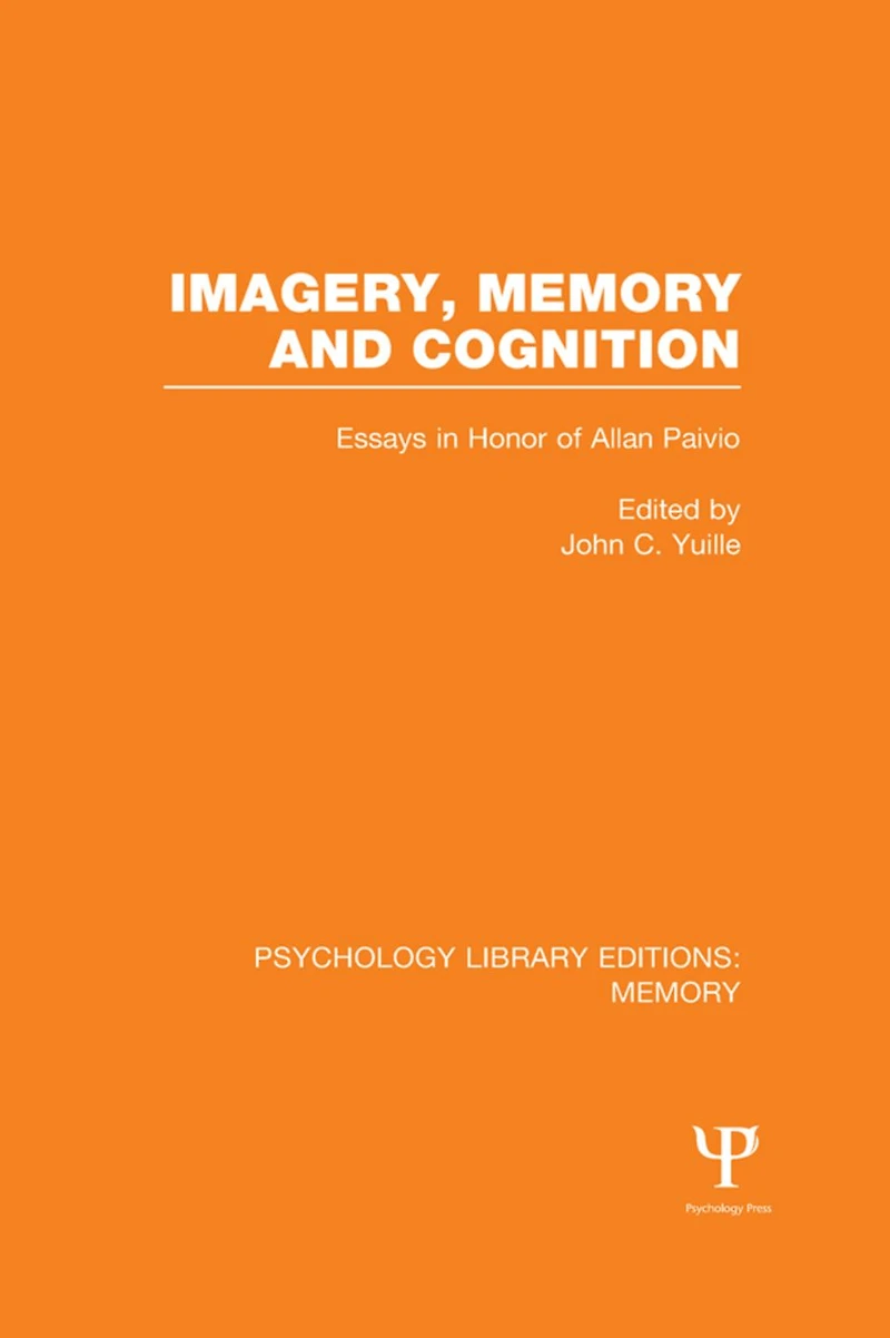 Imagery, Memory and Cognition (PLE: Memory): Essays Honor of Allan Paivio