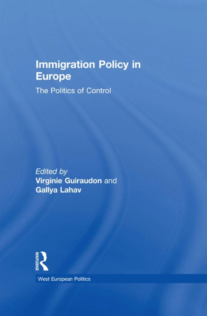 Immigration Policy Europe: The Politics of Control