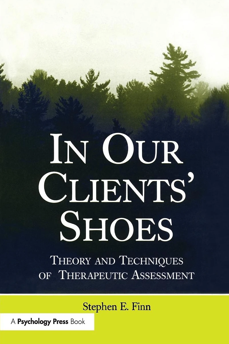 Our Clients' Shoes: Theory and Techniques of Therapeutic Assessment