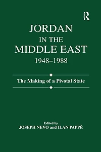Jordan The Middle East, 1948-1988: Making of Pivotal State