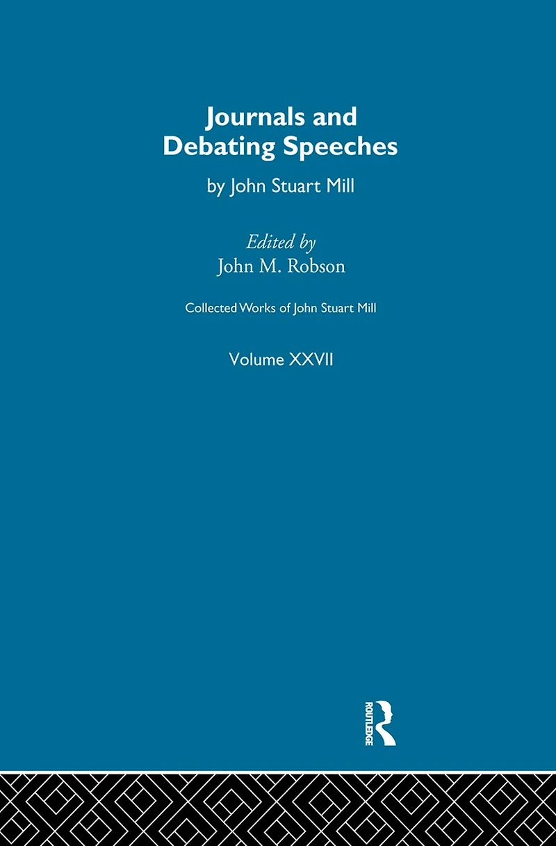 Collected Works of John Stuart Mill: XXVII. Journals and Debating Speeches Vol B