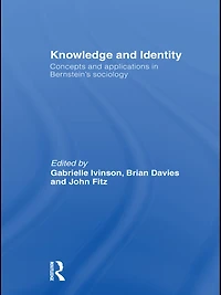 Knowledge and Identity: Concepts Applications Bernstein's Sociology