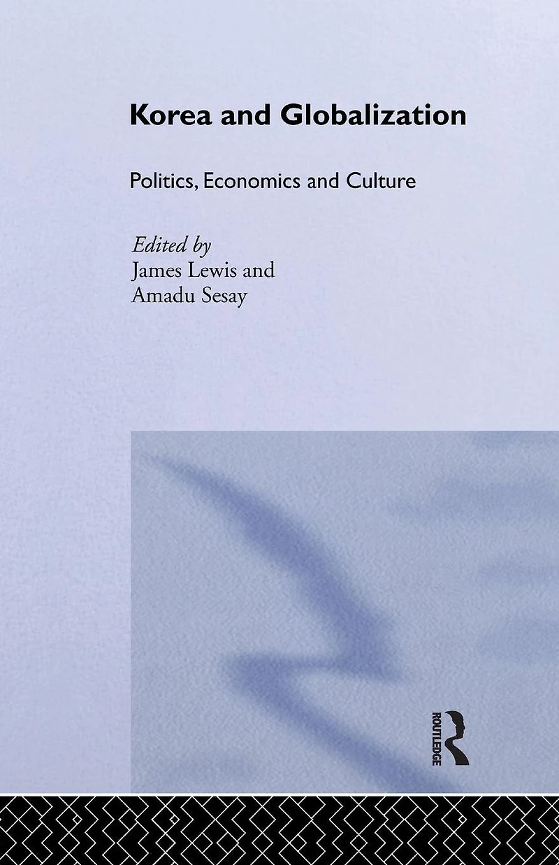 Korea and Globalization: Politics, Economics Culture