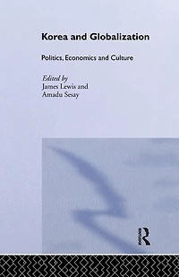 Korea and Globalization: Politics, Economics Culture