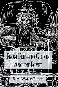 From Fetish To God Ancient Egypt