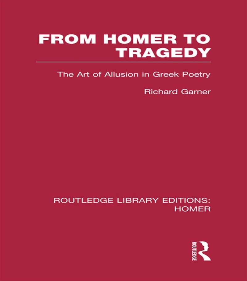 From Homer to Tragedy: The Art of Allusion Greek Poetry