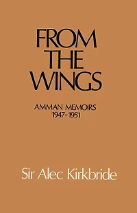 From the Wings: Amman Memoirs 1947-1951