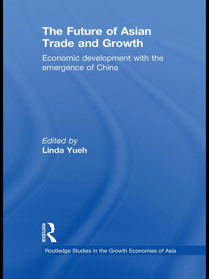 the Future of Asian Trade and Growth: Economic Development with Emergence China