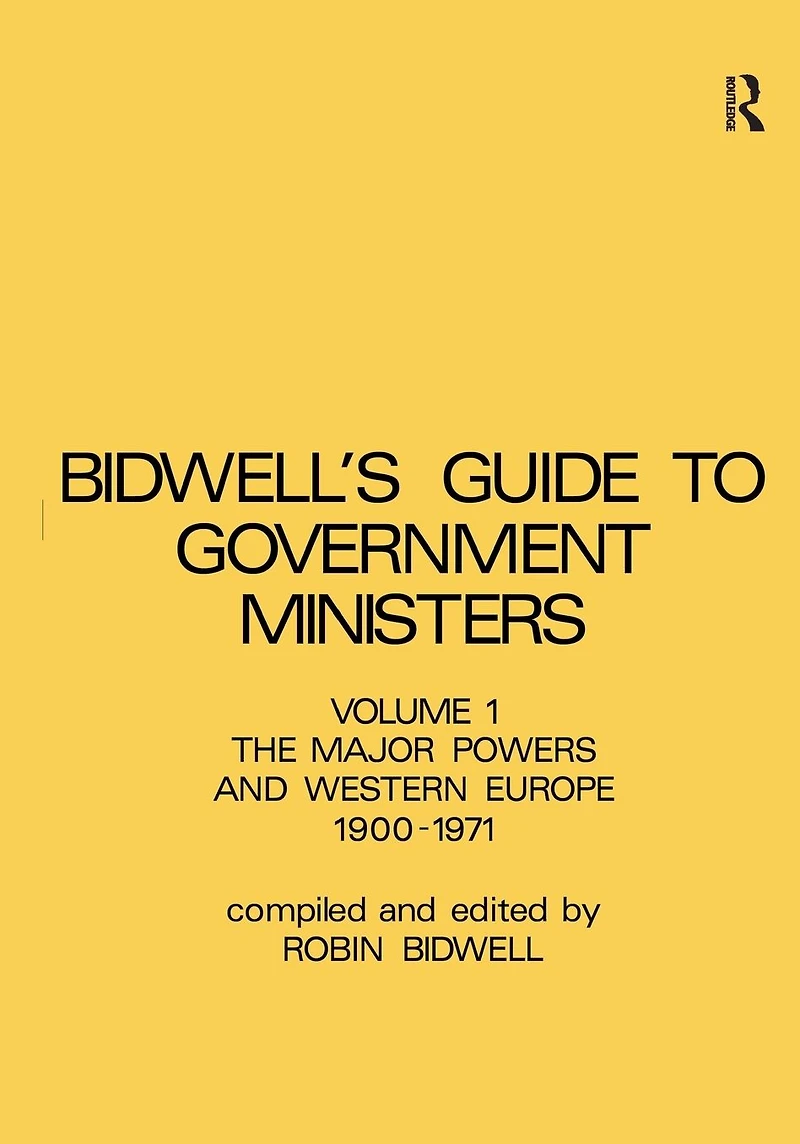 Guide to Government Ministers: The Major Powers and Western Europe 1900-1071