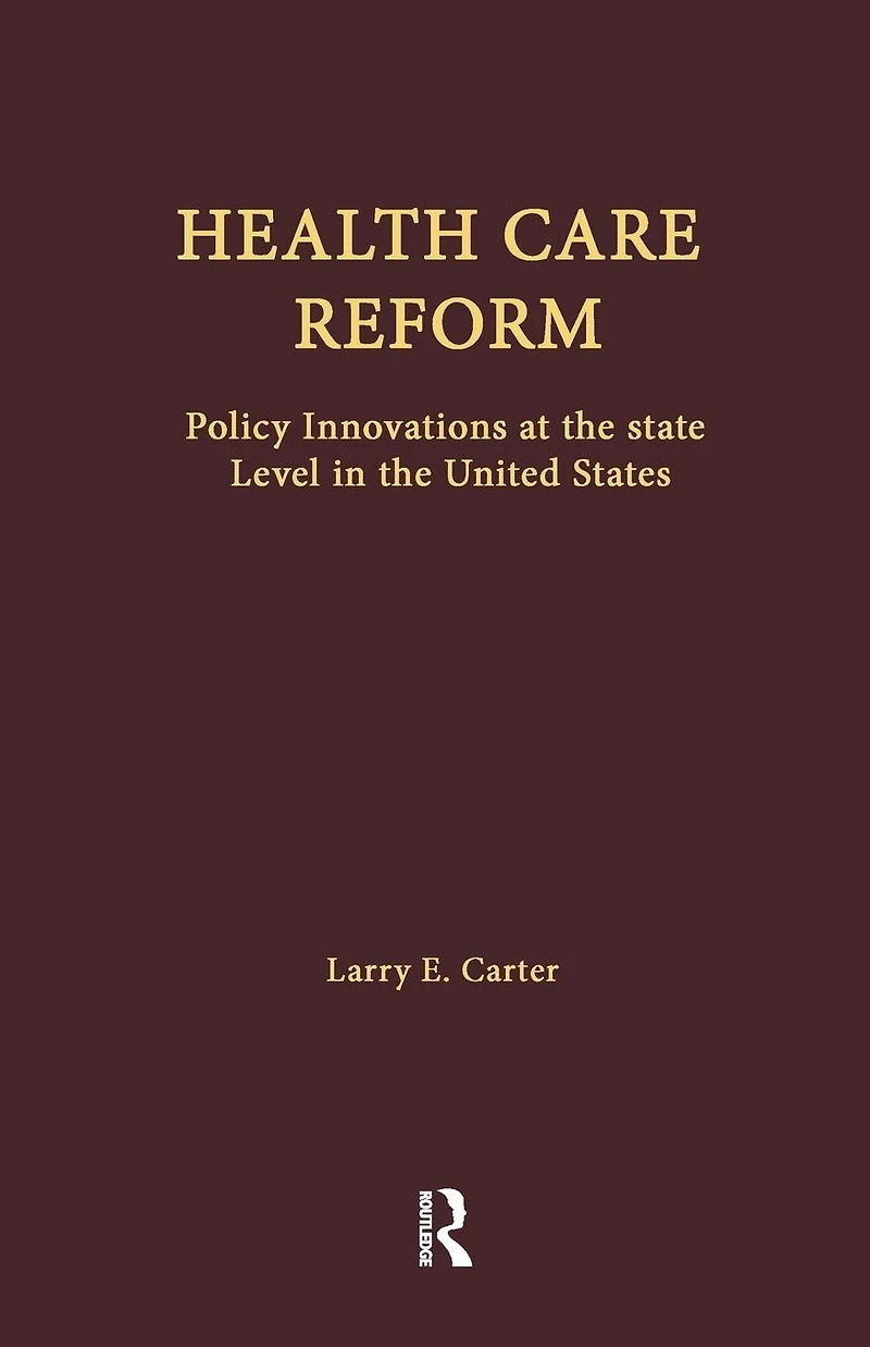 Health Care Reform: Policy Innovations at the State Level in the United States