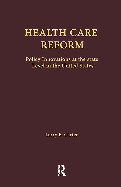 Health Care Reform: Policy Innovations at the State Level in the United States