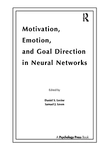 Motivation, Emotion, and Goal Direction Neural Networks