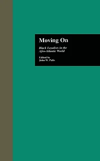 Moving On: Black Loyalists the Afro-Atlantic World