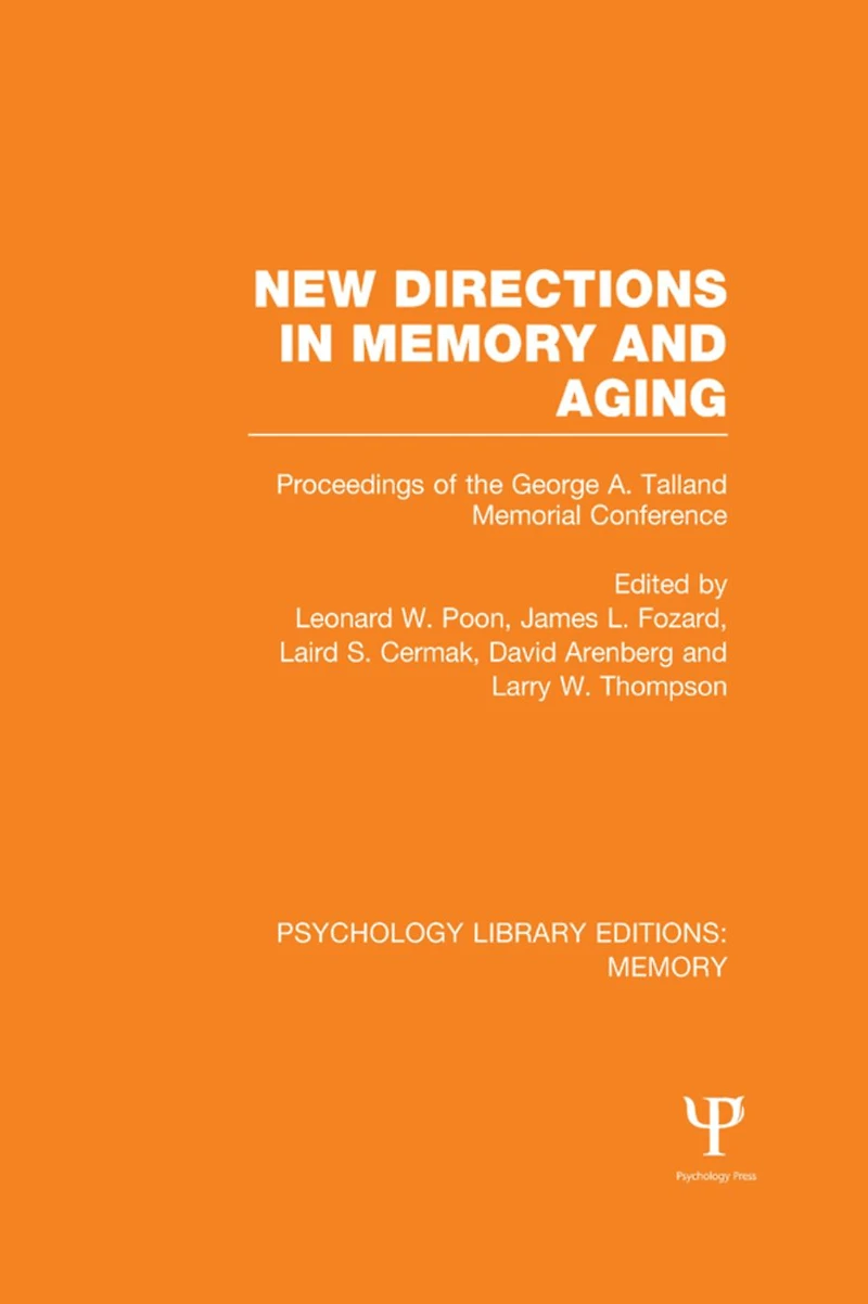 New Directions Memory and Aging (PLE: Memory): Proceedings of the George A. Talland Memorial Conference