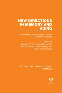 New Directions Memory and Aging (PLE: Memory): Proceedings of the George A. Talland Memorial Conference