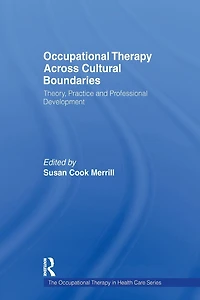 Occupational Therapy Across Cultural Boundaries: Theory, Practice and Professional Development