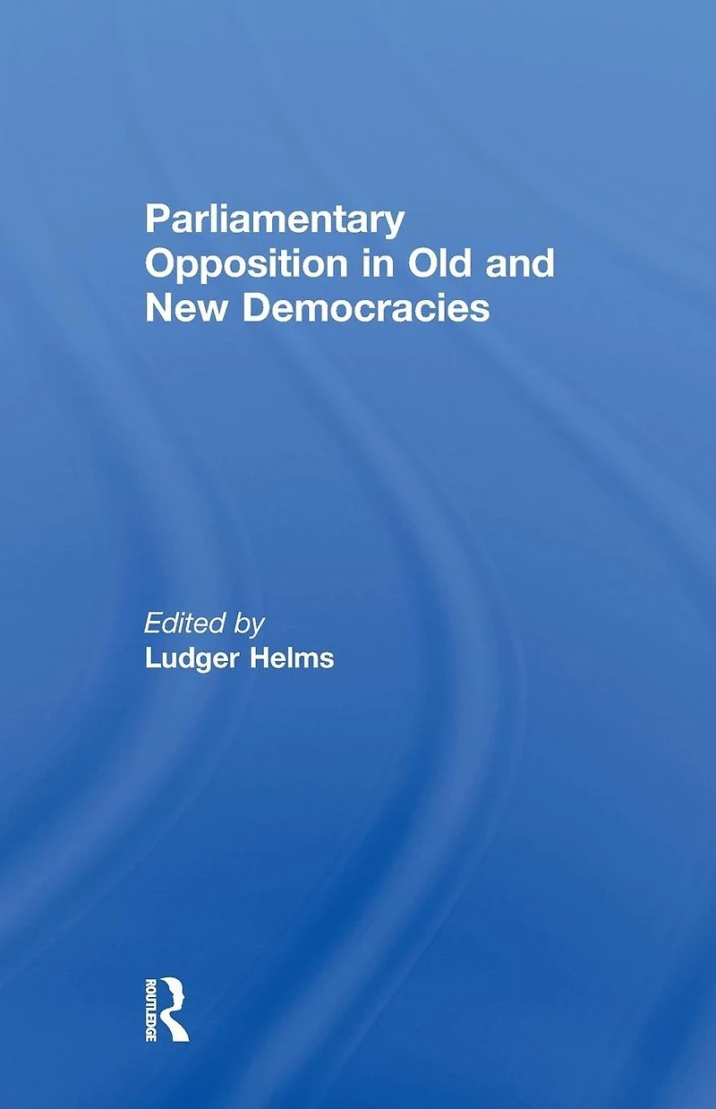 Parliamentary Opposition Old and New Democracies