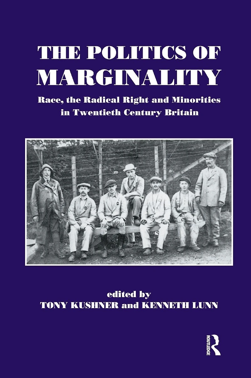 the Politics of Marginality: Race, Radical Right and Minorities Twentieth Century Britain