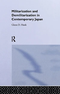 Militarisation and Demilitarisation Contemporary Japan