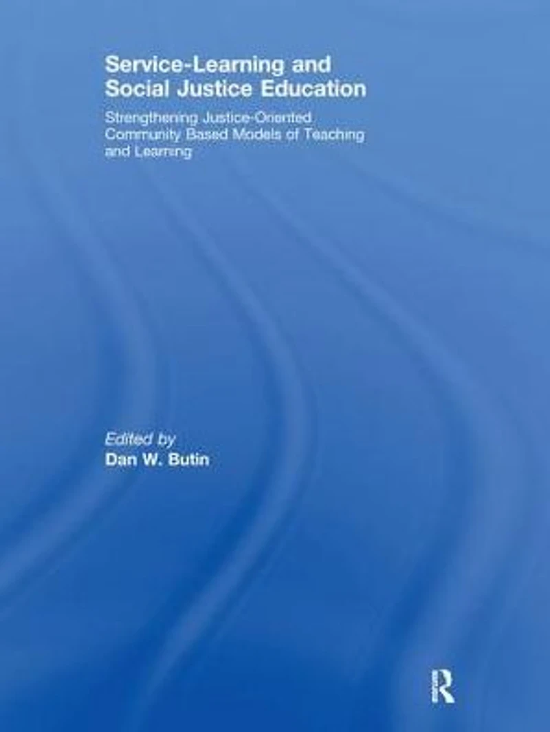 Service-Learning and Social Justice Education: Strengthening Justice-Oriented Community Based Models of Teaching Learning