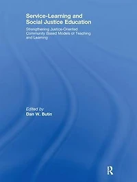 Service-Learning and Social Justice Education: Strengthening Justice-Oriented Community Based Models of Teaching Learning