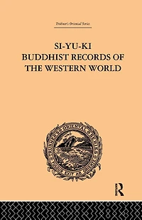 Si-Yu-Ki Buddhist Records of the Western World: Translated from Chinese Hiuen Tsiang (A.D. 629) Vol I