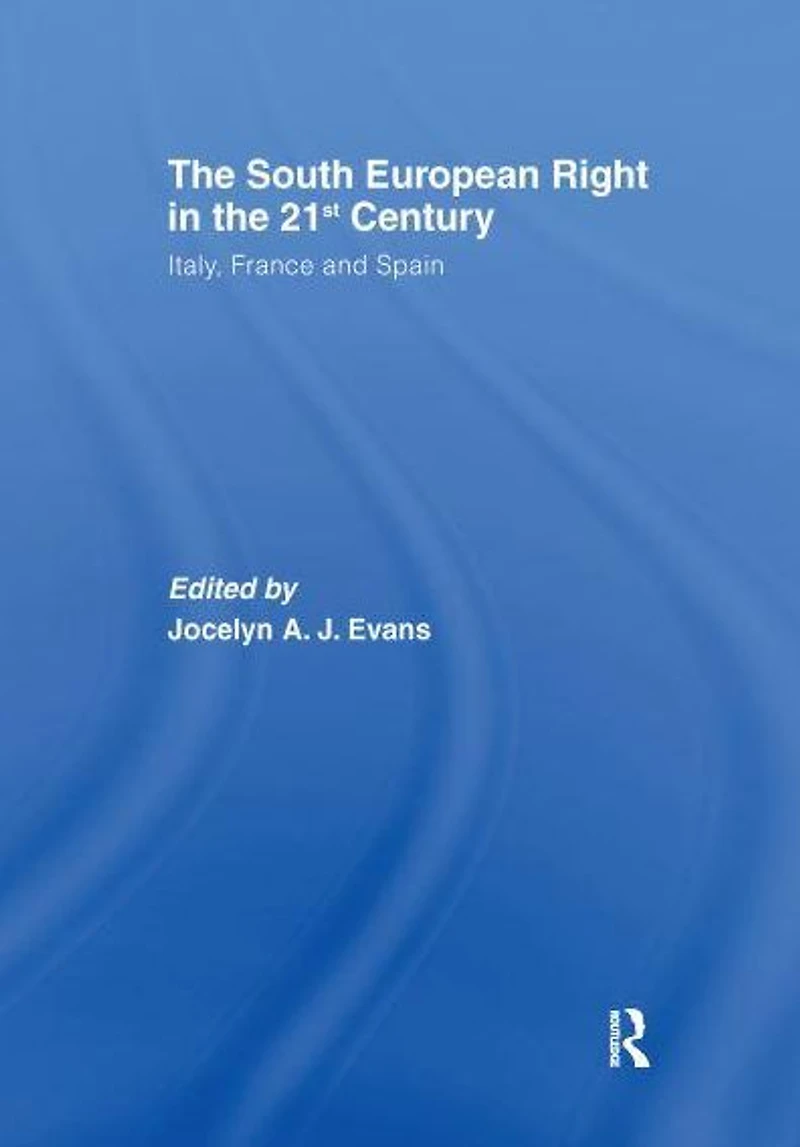 the South European Right 21st Century: Italy, France and Spain
