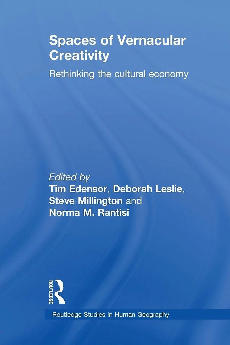 Spaces of Vernacular Creativity: Rethinking the Cultural Economy