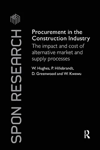 Procurement The Construction Industry: Impact and Cost of Alternative Market Supply Processes