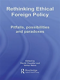 Rethinking Ethical Foreign Policy: Pitfalls, Possibilities and Paradoxes