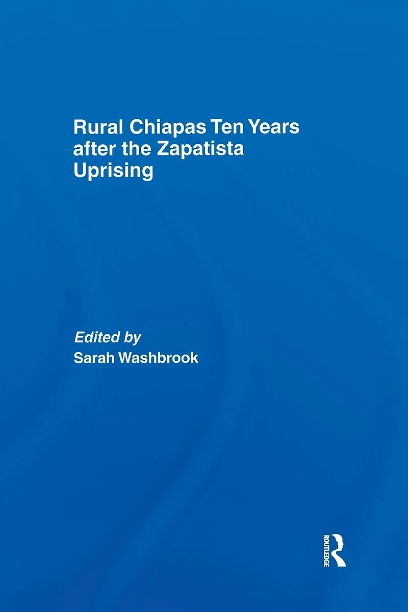 Rural Chiapas Ten Years after the Zapatista Uprising