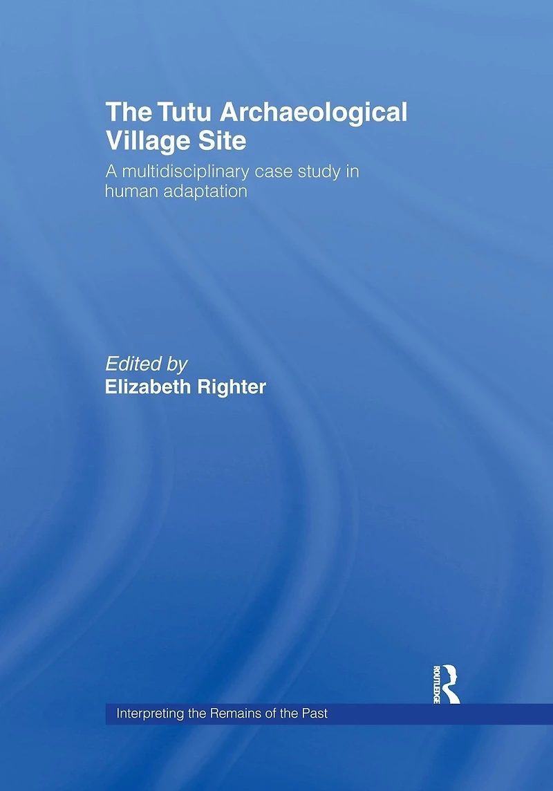 The Tutu Archaeological Village Site: A Multi-disciplinary Case Study Human Adaptation