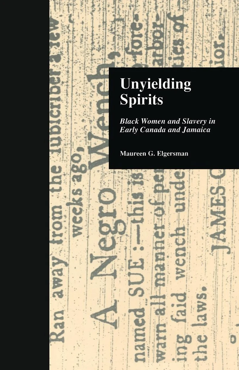 Unyielding Spirits: Black Women and Slavery Early Canada Jamaica