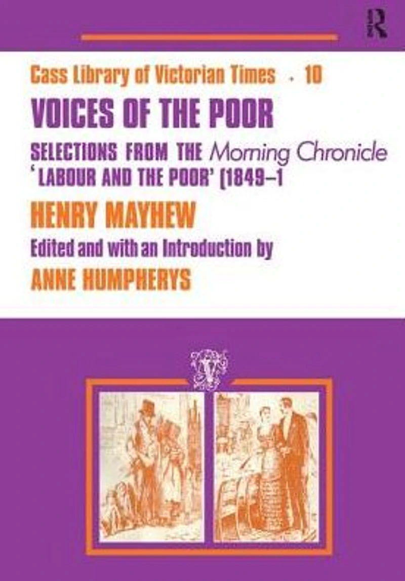 Voices of the Poor: Selections from "Morning Chronicle" "Labour and Poor"