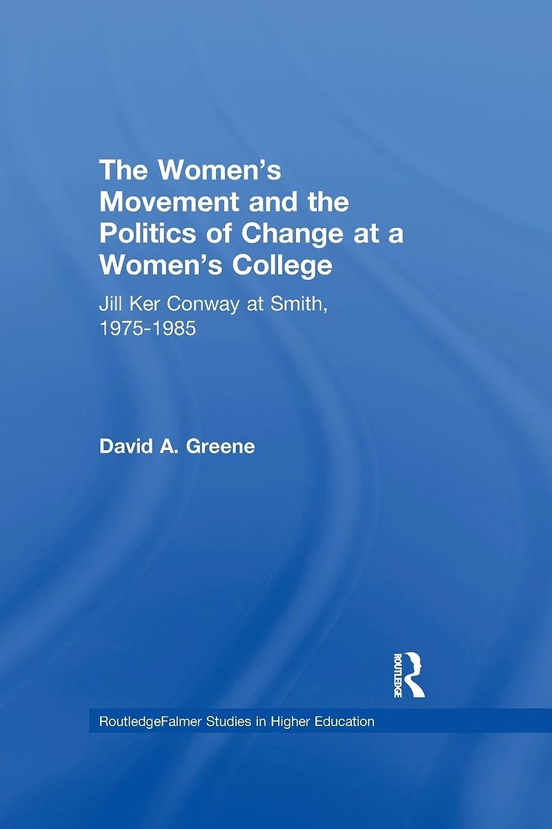 the Women's Movement and Politics of Change at a College: Jill Ker Conway Smith, 1975-1985
