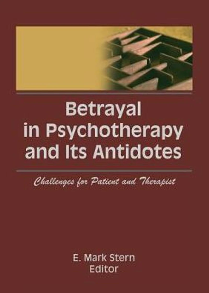 Betrayal Psychotherapy and Its Antidotes: Challenges for Patient Therapist