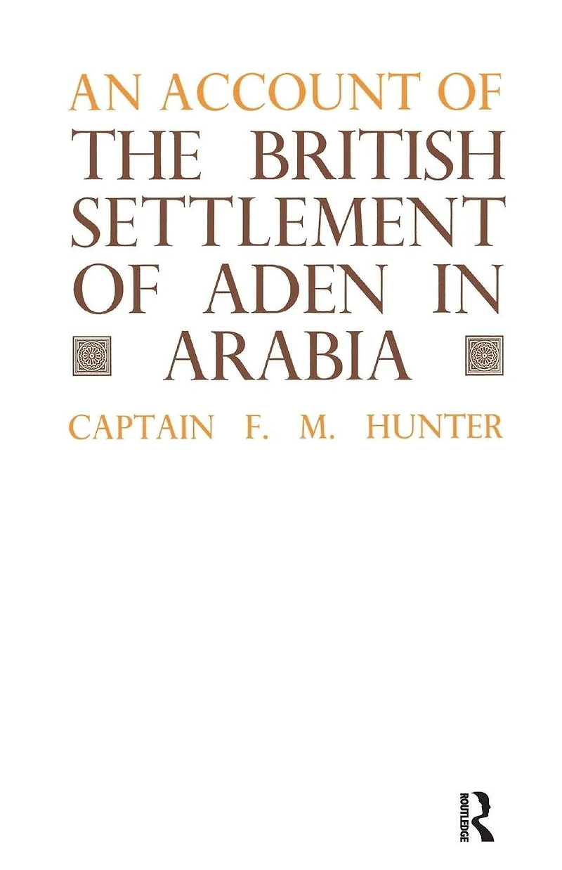 An Account of the British Settlement Aden Arabia