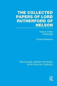 The Collected Papers of Lord Rutherford Nelson: Volume 3