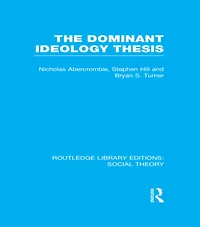 The Dominant Ideology Thesis (RLE Social Theory)