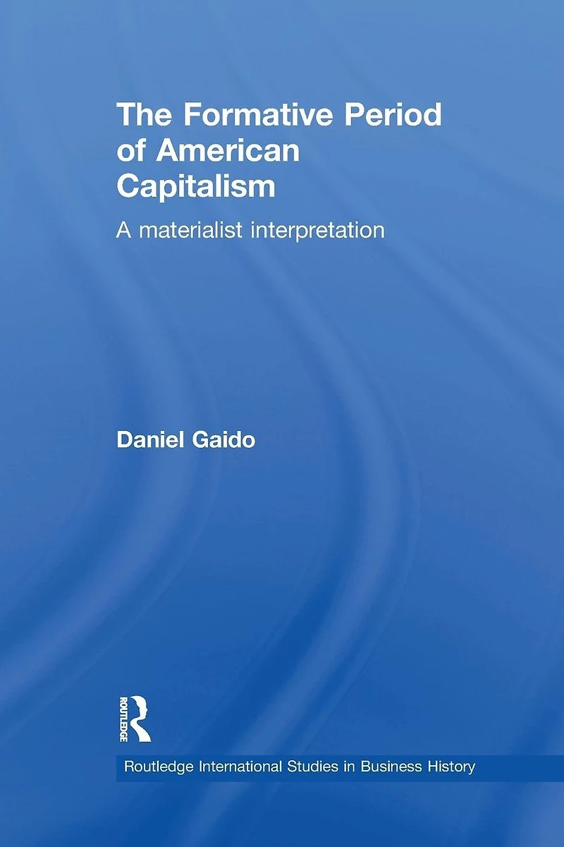 The Formative Period of American Capitalism: A Materialist Interpretation