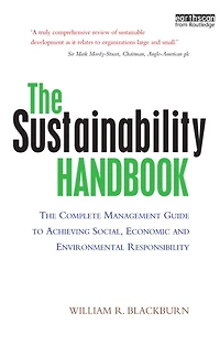 The Sustainability Handbook: Complete Management Guide to Achieving Social, Economic and Environmental Responsibility