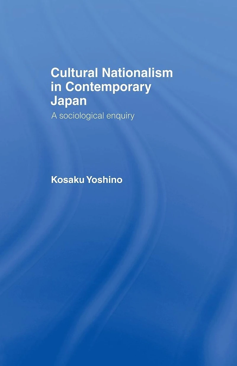 Cultural Nationalism Contemporary Japan: A Sociological Enquiry