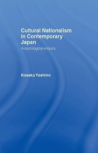 Cultural Nationalism Contemporary Japan: A Sociological Enquiry