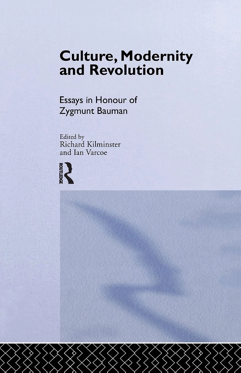 Culture, Modernity and Revolution: Essays Honour of Zygmunt Bauman