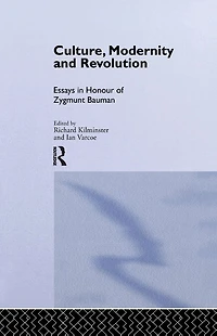 Culture, Modernity and Revolution: Essays Honour of Zygmunt Bauman